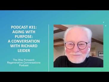 #31: Aging with Purpose: A Conversation with Richard Leider