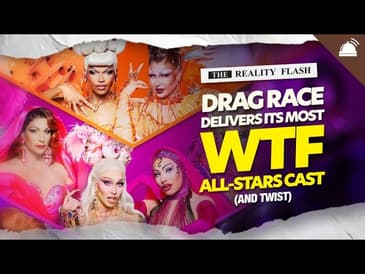 Drag Race Delivers Its Most WTF All Stars Cast - And Twist | The Reality Flash