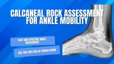 An Important Ankle Assessment - Calcaneal Rock