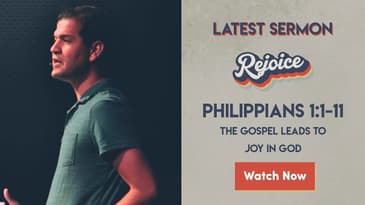 Philippians 1:1-11 -- The Gospel Leads to Joy in God