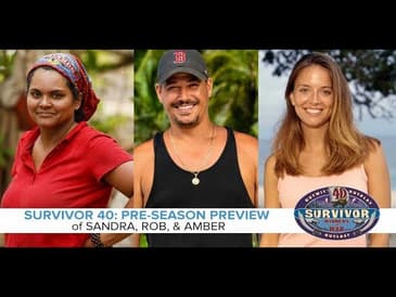 Survivor 40 Roundtable #1: Previewing Sandra, Rob, and Amber