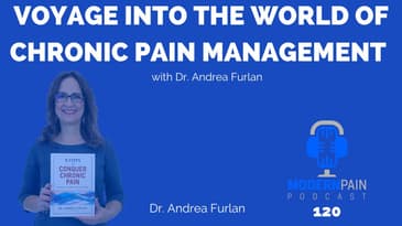 120: Voyage into the World of Chronic Pain Management with Dr. Andrea Furlan