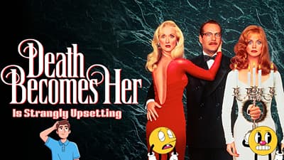 Death Becomes Her Is Strangly Upsetting