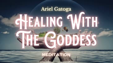 Meditation: Healing With The Goddess