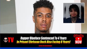 Rapper Blueface Sentenced To 4 Years In Prison! Chrisean Rock Also Facing 8 Years!