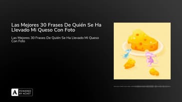 Las Mejores 30 Frases De Quién Se Ha Llevado Mi Queso Con Foto