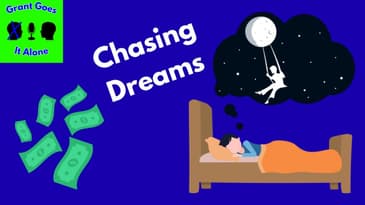 Ep 3. - Chasing Your Dreams | Grant Goes It Alone