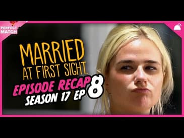 MAFS 17 Ep 8 Recap | A Perfect Match RHAPup