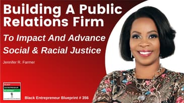 Black Entrepreneur Blueprint 356   Jennifer R Farmer   Impacting & Advancing Social & Racial Justice