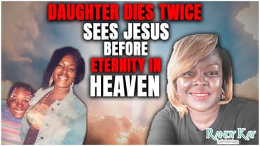 Daughter Dies Twice and Sees Jesus in Heaven - Gives Cryptic Message About Eternity