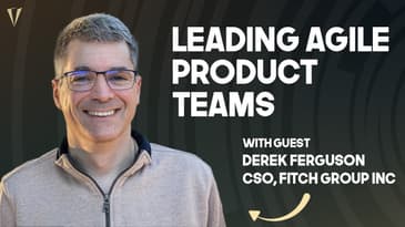 Disciplined Creativity: Lessons from Leading Agile Product Teams with Derek Ferguson, CSO, Fitch