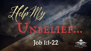 Help My Unbelief - The Book of Job - Nate Prazuch - Job 1:1-22