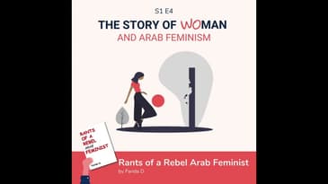 S1 E4: Woman and Arab Feminism: Farida D., Rants of a Rebel Arab Feminist