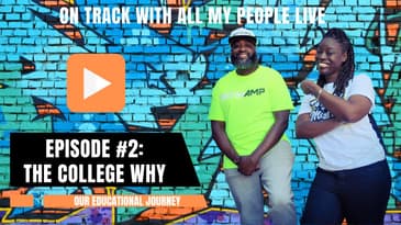 On Track With All My People Live-Episode 2: The College Why