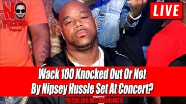 Wack 100 Knocked Out Or Not By Nipsey Hussle Set At The Game And Kanye West Concert?