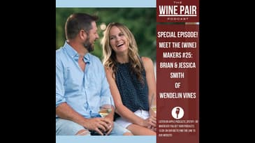Special Episode! Meet the (Wine) Makers #25: Brian and Jessica Smith from Wendelin Vines