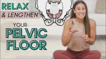 Relax and lengthen your pelvic floor