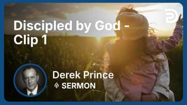 Discipled by God | Clip 1 | Derek Prince