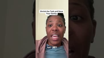 Shrink the Task and Save Your Sanity