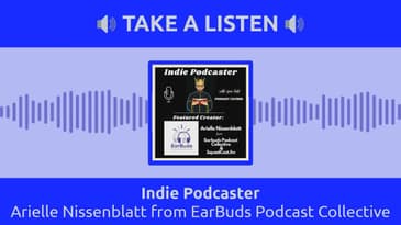 Indie Podcaster - Arielle Nissenblatt from EarBuds Podcast Collective