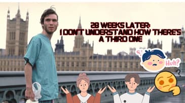 28 Weeks Later: I Don’t Understand How There’s A Third One