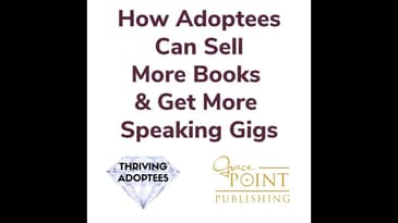 How Adoptees Can Sell More Books & Get More Speaking Gigs With Michelle Vandepas