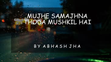 Mujhe Samajhna Thoda Mushkil Hai - Lyrical | Abhash Jha Poetry | Hindi Poem