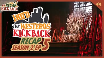 HOTD: The Westeros Kickback Season 2 Episode 5