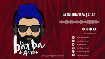 La Barba de Aarón -#4 Aguanta vara | Silas