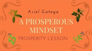 A Prosperous Mindset -- A Prosperity Lesson with Ariel Gatoga