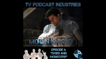 Moon Knight Episode 6 Gods And Monsters Podcast from TV Podcast Industries