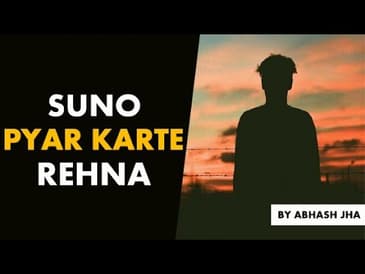 Suno , Pyar Karte Rehna | Abhash Jha | Inspirational Lines in Hindi | Rhyme Attacks