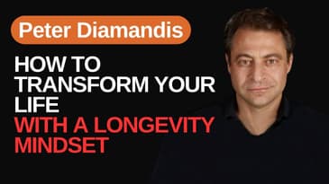 How-to Achieve a Longevity Mindset: Secrets from Peter Diamandis