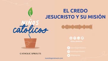 Niños Católicos - El Credo: El mensaje y la misión de Jesucristo T1 Ep 06