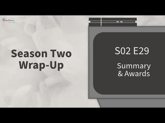 S02E29: Season Two Wrap-Up & Awards