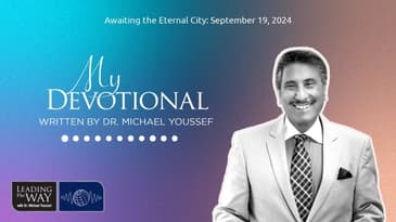 Awaiting the Eternal City: September 19, 2024 | MY Devotional: Daily Encouragement from Leading...