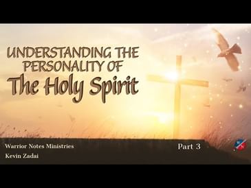 Understanding The Personality Of The Holy Spirit - Kevin Zadai - Session THREE