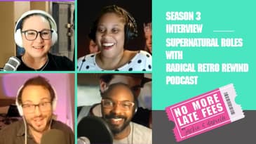 No More Late Fees - Interview - Supernatural Roles w Radical Retro Rewind Podcast