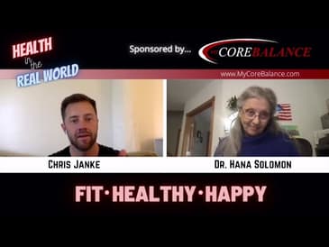 Health in the Real World with Chris Janke - Special Guest Dr.  Hana
