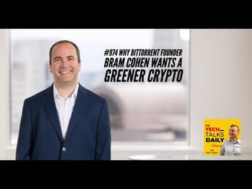 974: Why BitTorrent Founder Bram Cohen Wants A Greener Crypto