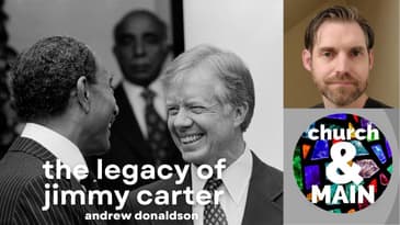 Why Jimmy Carter's Legacy Matters with Andrew Donaldson