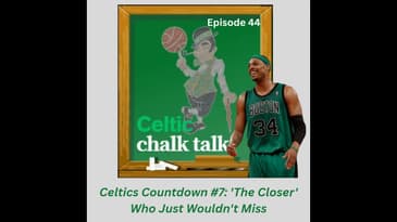 Celtics Countdown #7: 'The Closer' Who Just Wouldn't Miss