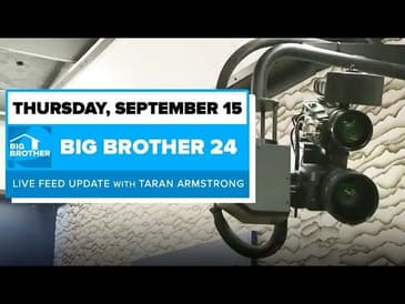 BB24 September 15 Live Feed Update | Big Brother 24