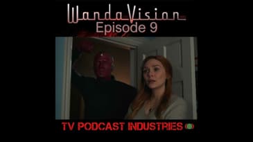 WandaVision Episode 9 "The Series Finale" from TV Podcast Industries