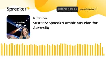 S03E115: SpaceX's Ambitious Plan for Australia