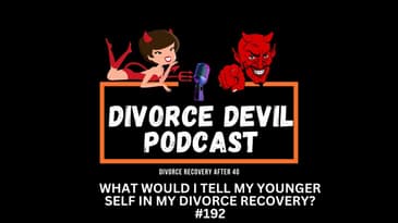 What would I tell my younger self in my divorce recovery?  ||  DD#192  ||  David and Rachel