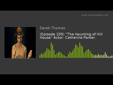 (Episode 109) "The Haunting of Hill House" Actor: Catherine Parker.