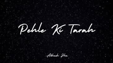 Pehle Ki Tarah Song | Abhash Jha | Lyric Video