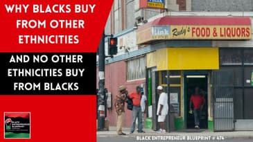 Black Entrepreneur Blueprint 474 - Jay Jones - Why Blacks Buy Buy From Other Ethnicities And No...