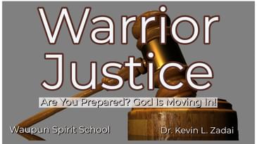 Are You Prepared? God is Moving In! Warrior Justice Spirit School -Kevin Zadai